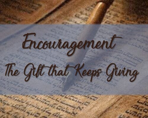 Encouragement—the Gift that Keeps Giving