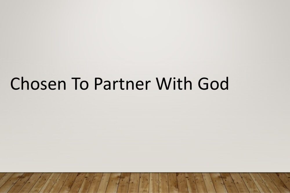 Chosen to Partner with God