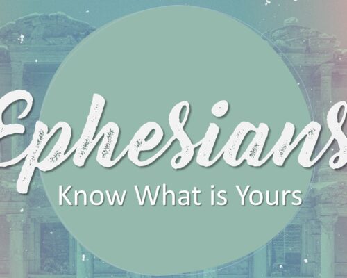 Ephesians—Know What is Yours