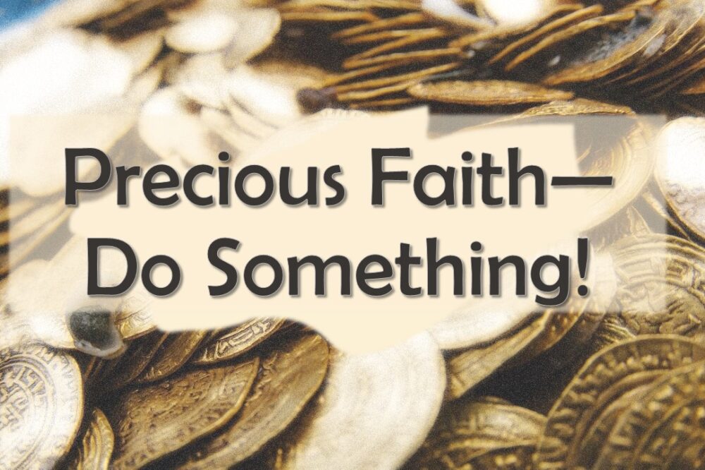 Precious Faith—Do Something