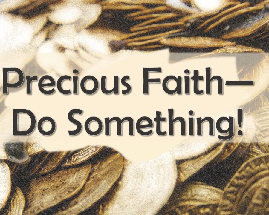 Precious Faith—Do Something