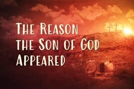 The Reason the Son of God Appeared