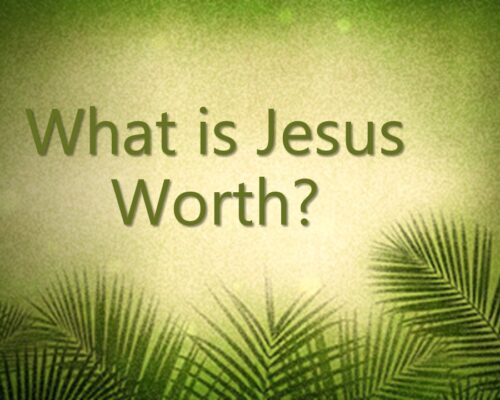 What is Jesus Worth?