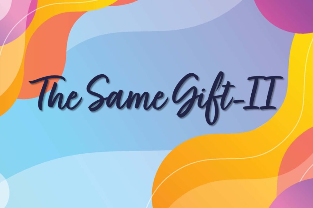 The Same Gift—Conclusion