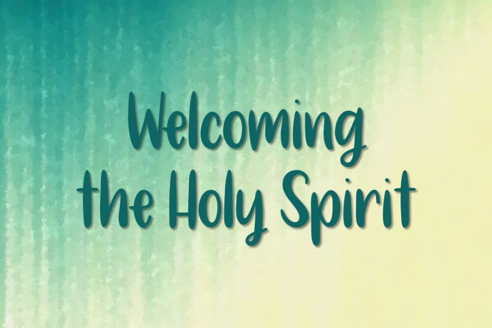 Welcoming the Holy Spirit
