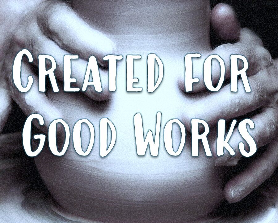 Created for Good Works