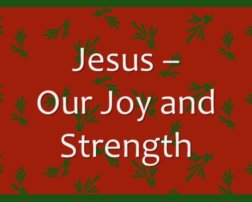 Jesus, Our Joy and Strength