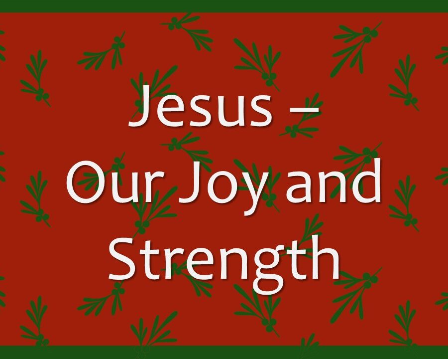 Jesus, Our Joy and Strength Jesus, Our Joy and Strength