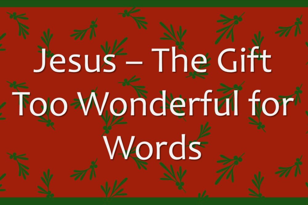 Jesus—The Gift Too Wonderful for Words