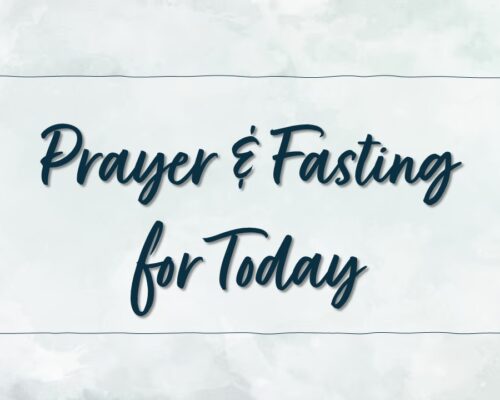 Prayer & Fasting for Today
