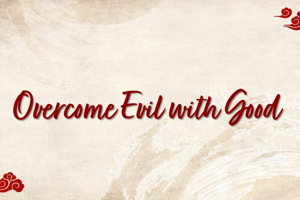 Overcome Evil with Good