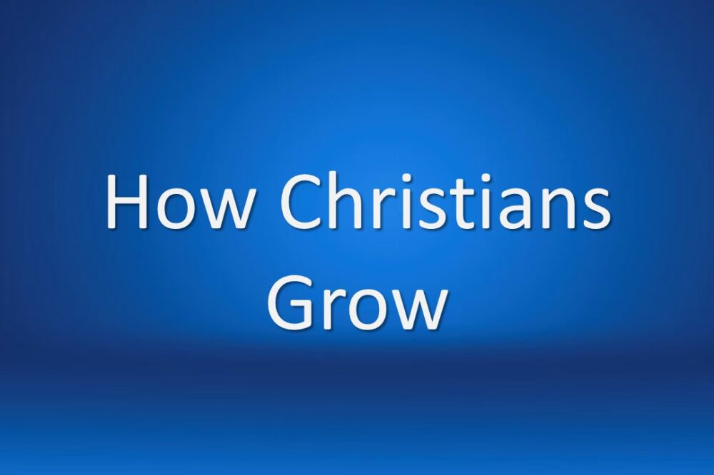 How Christians Grow