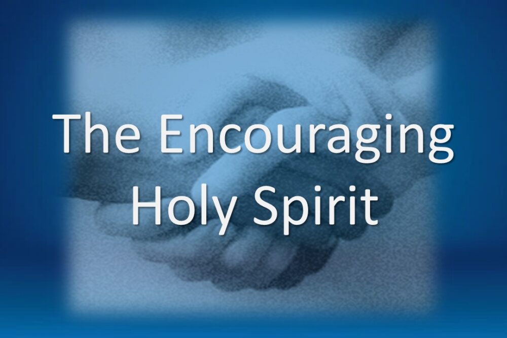 The Encouraging Holy Spirit