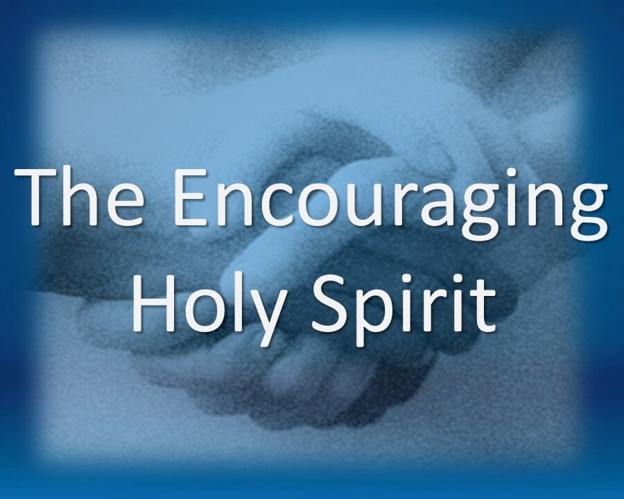 The Encouraging Holy Spirit